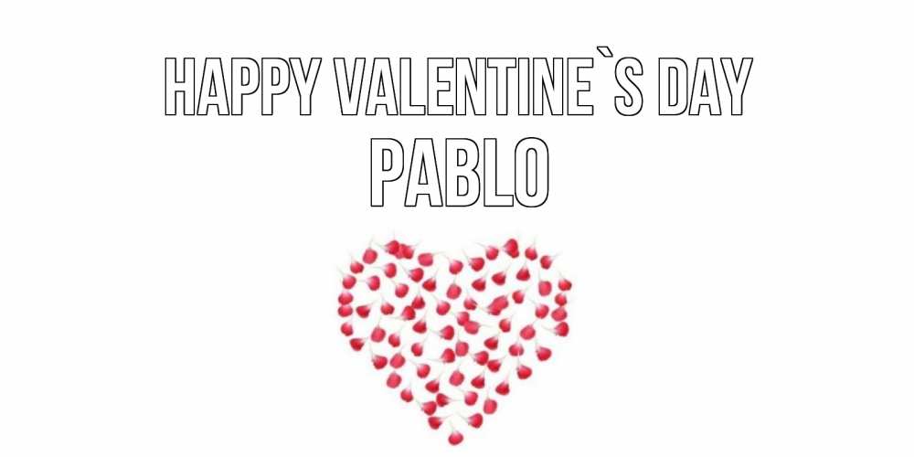 Greetings card с именем, Pablo Happy Valentine`s Day сердечко для любимой Greetings with text for free download 